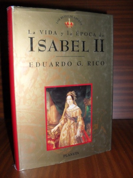 LA VIDA Y LA POCA DE ISABEL II. Coleccin Los Reyes de Espaa n 14